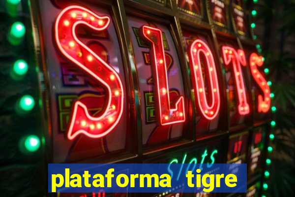 plataforma tigre pagando no cadastro